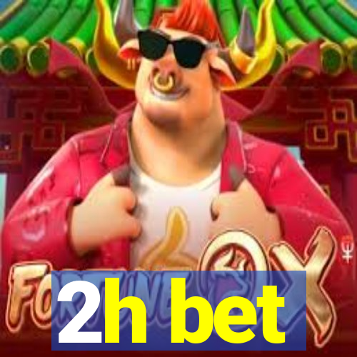 2h bet